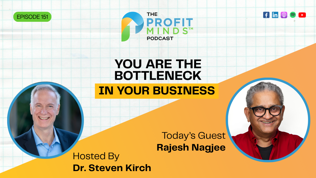 how to stop being the bottleneck in your business Rajesh Nagjee CEO Freedom OS business physics Profit Minds Podcast